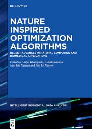 Icon image Nature-Inspired Optimization Algorithms: Recent Advances in Natural Computing and Biomedical Applications