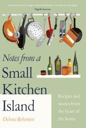 Icon image Notes from a Small Kitchen Island: ‘I want to eat every single recipe in this book’ Nigella Lawson