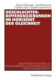 Icon image Geschlechterdifferenzierungen im Horizont der Gleichheit: Exemplarische Analysen zu Berufskarrieren und zur beruflichen Praxis im Familienrecht