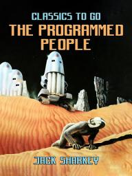Icon image The Programmed People: Restored Classics to Go Edition