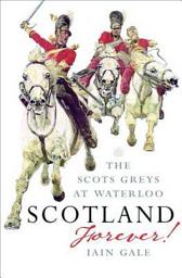 Icon image Scotland Forever: The Scots Greys at Waterloo