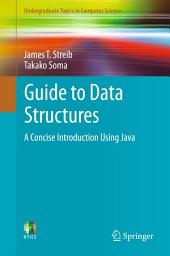 Icon image Guide to Data Structures: A Concise Introduction Using Java