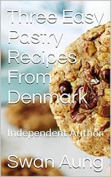 Icon image Three Easy Pastry Recipes From Denmark: Independent Author