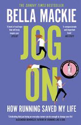 Icon image Jog On: How Running Saved My Life