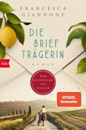 Icon image Die Briefträgerin: Roman - »Der Überraschungserfolg des Jahres.« Vanity Fair – SPIEGEL-Bestseller
