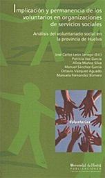 Icon image IMPLICACIÓN Y PERMANENCIA DE LOS VOLUNTARIOS EN ORGANIZACIONES DE SERVICIOS SOCIALES: Análisis del voluntariado social en la provincia de Huelva