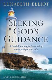 Icon image Seeking God's Guidance (Elisabeth Elliot Christian Classics): A Guided Journey for Discovering God's Will for Your Life