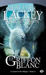 Icon image La Guerre des Mages, T2 : Le Griffon Blanc