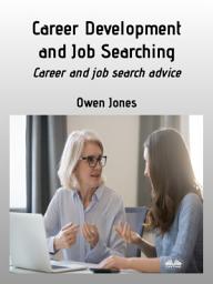 Icon image Career development and job searching: Profession and employment search advice!
