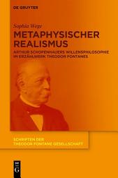 Icon image Metaphysischer Realismus: Arthur Schopenhauers Willensphilosophie im Erzählwerk Theodor Fontanes