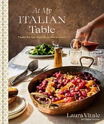 Icon image At My Italian Table: Family Recipes from My Cucina to Yours: A Cookbook