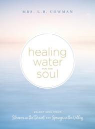 Icon image Healing Water for the Soul: Selections from Streams in the Desert and Springs in the Valley (A 365-Day Devotional)