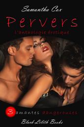 Icon image Pervers (BDSM, spanking, menage a trois, initiation, submission and domination): Anthologie Erotique