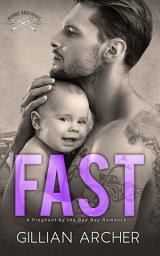 Icon image Fast: A Pregnant by the Bad Boy Romance