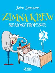 Icon image Zimna krew 2: Szalony profesor: Tom 2