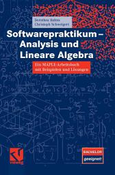 Icon image Softwarepraktikum - Analysis und Lineare Algebra: Ein MAPLE-Arbeitsbuch mit vielen Beispielen und Lösungen