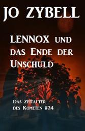 Icon image Das Zeitalter des Kometen #24: Lennox und das Ende der Unschuld