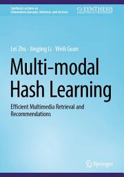 Icon image Multi-modal Hash Learning: Efficient Multimedia Retrieval and Recommendations