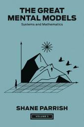 Icon image The Great Mental Models, Volume 3: Systems and Mathematics