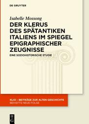 Icon image Der Klerus des spätantiken Italiens im Spiegel epigraphischer Zeugnisse: Eine soziohistorische Studie