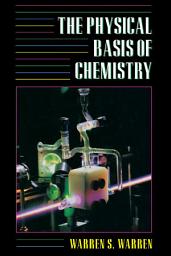 Icon image The Physical Basis of Chemistry