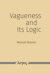 Icon image Vagueness and Its Logic