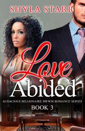 Icon image Love Abided - Book 3: A BWWM Billionaire Romance Story