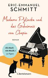 Icon image Madame Pylinska und das Geheimnis von Chopin: Der neue inspirierende Roman des internationalen Bestsellerautors − das perfekte Geschenk für alle Musikliebhaber!