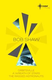 Icon image Bob Shaw SF Gateway Omnibus: Orbitsville, The Ragged Astronauts, A Wreath of Stars