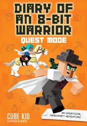 Icon image Diary of an 8-Bit Warrior: Quest Mode: An Unofficial Minecraft Adventure