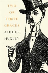Icon image Two or Three Graces: And Other Stories