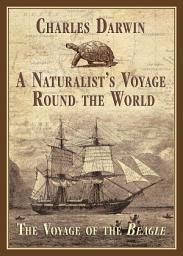 Icon image A Naturalist's Voyage Round the World: The Voyage of the Beagle