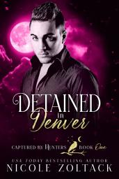Icon image Detained in Denver: Paranormal Predicaments