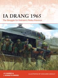 Icon image Ia Drang 1965: The Struggle for Vietnams Pleiku Province