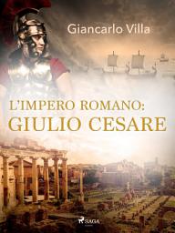 Icon image L’impero romano: Giulio Cesare