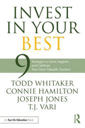 Icon image Invest in Your Best: 9 Strategies to Grow, Support, and Celebrate Your Most Valuable Teachers