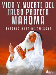 Icon image Vida y muerte del falso profeta Mahoma