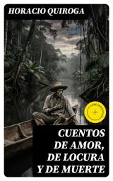 Icon image Cuentos de amor, de locura y de muerte: Edición enriquecida.