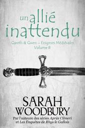 Icon image Un Allié Inattendu (Gareth & Gwen – Enigmes Médiévales, 8)