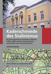 Icon image Kaderschmiede des Stalinismus: Die Internationale Leninschule in Moskau (1926-1938) und die österreichischen Leninschüler und Leninschülerinnen