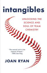 Icon image Intangibles: Unlocking the Science and Soul of Team Chemistry