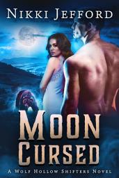 Icon image Moon Cursed (Wolf Hollow Shifters, Book 4)