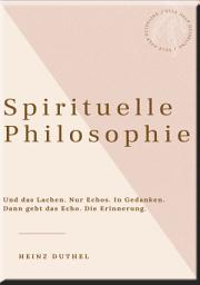 Icon image HEINZ DUTHEL: SPIRITUELLE PHILOSOPHIE: Wie du mit deinem höheren Selbst in Kontakt treten kannst
