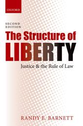 Icon image The Structure of Liberty: Justice and the Rule of Law, Edition 2