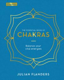 Icon image The Essential Book of Chakras: Balance Your Vital Energies