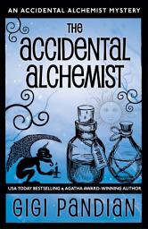 Icon image The Accidental Alchemist: An Accidental Alchemist Mystery #1