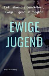 Icon image Ewige Jugend: Entfliehen Sie dem Altern, ewige Jugend ist möglich