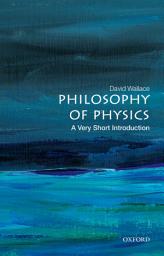 Icon image Philosophy of Physics: A Very Short Introduction