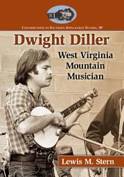 Icon image Dwight Diller: West Virginia Mountain Musician