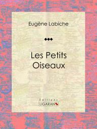 Icon image Les Petits Oiseaux: Pièce de théâtre comique